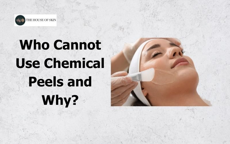 Who Cannot Use Chemical Peels and Why